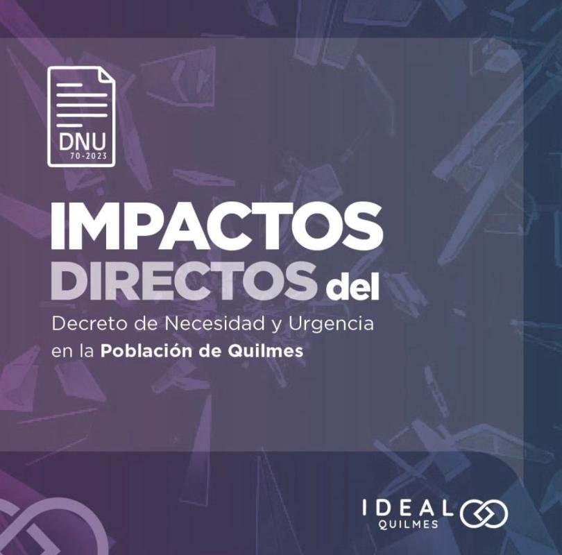 El Instituto IDEAL publicó los "Impactos directos del DNU en la población de Quilmes"